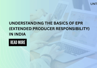 Understanding the Basics of EPR (Extended Extended Producer Responsibility) in India