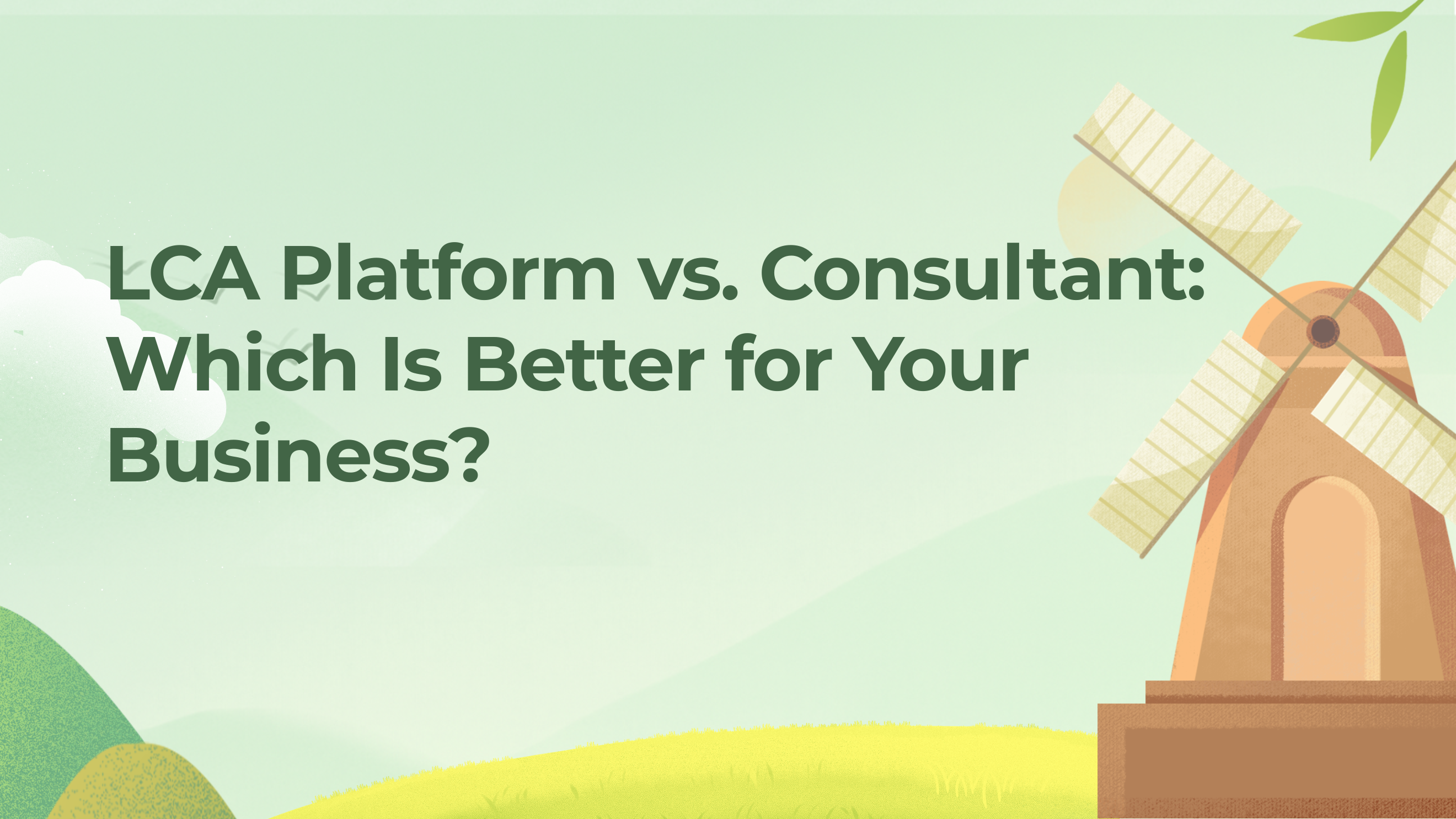 LCA Platform vs Consultant: Which Is Better for Your Business?